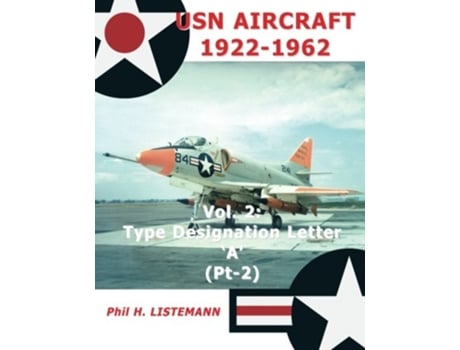 Livro USN Aircraft 19221962 Type designation letter A Part Two de Phil H Listemann (Inglês)