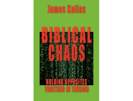 Livro Biblical Chaos Holding Opposites Together in Tension de James Kallas (Inglês)