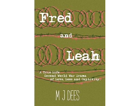 Livro Fred and Leah A True Life Second World War Drama of Love Loss and Captivity de M J Dees (Inglês)