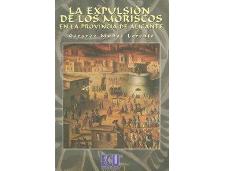 Livro La Expulsión De Los Moriscos de Gerardo Muñoz Lorente