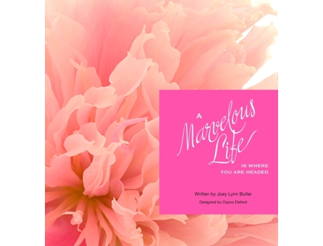 Livro A Marvelous Life...Is where you are headed Joey Lynn Butler (Inglês)