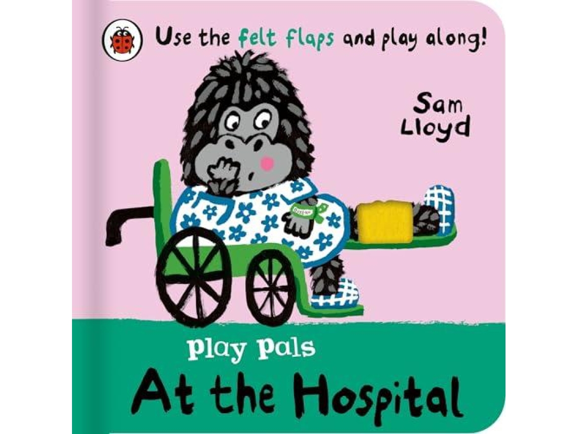 Livro Play Pals At the Hospital Use the felt flaps and play along! de Sam Lloyd (Inglês)