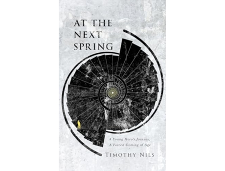 Livro At The Next Spring A Young Heros Journey, A Forced Coming of Age de Timothy Nils (Inglês)