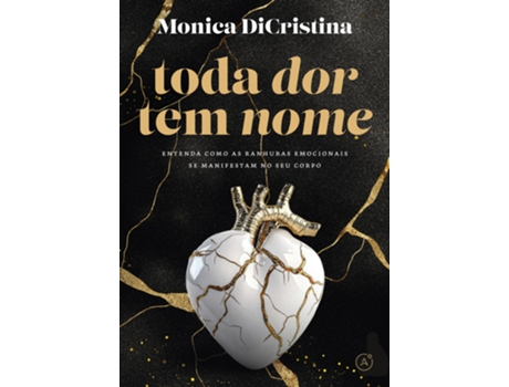 Livro Toda Dor Tem Nome Entenda Como As Ranhuras Emocionais Se Manifestam No Seu Corpo De Monica Dicristina (português Do Brasil)