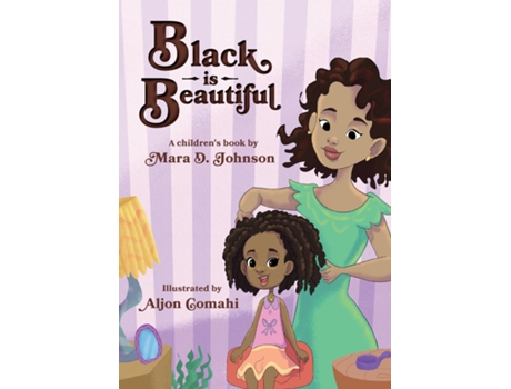 Livro Black is Beautiful A childrens book by Mara D. Johnson de Mara D Johnson (Inglês)