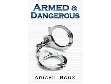 Livro Armed amp Dangerous de Abigail Roux (Inglês)