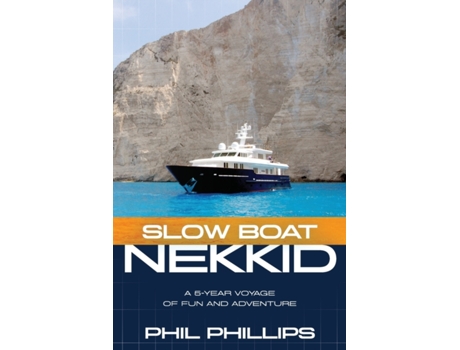 Livro Slow Boat Nekkid: A 5-Year Voyage of Fun and Adventure Phil Phillips (Inglês)
