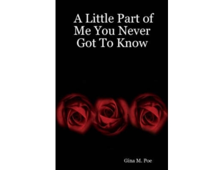 Livro A Little Part of Me You Never Got To Know Gina M. Poe (Inglês)