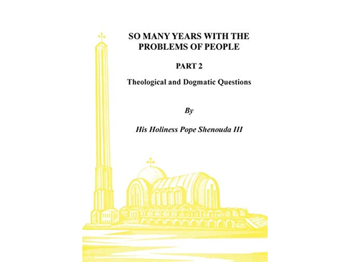 Livro So Many Years with the Problems of People Part 2 Theological and Dogmatic Questions de H H Pope Shenouda III (Inglês)