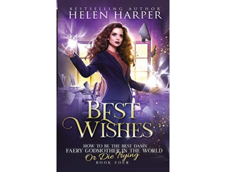 Livro Best Wishes How to Be the Best Damn Faery Godmother in the WOR de Helen Harper (Inglês)