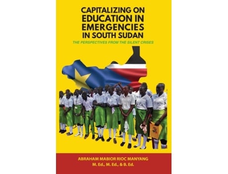 Livro Capitalizing On Education In Emergencies In South Sudan De Abraham Mabior Rioc Manyang (inglês)