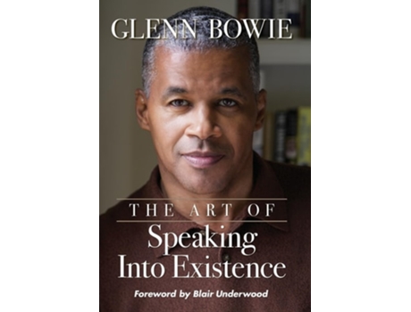 Livro The Art Of Speaking Into Existence De Glenn Bowie (inglês - Capa Dura)