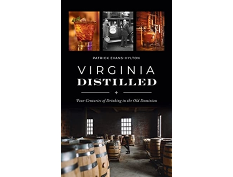 Livro Virginia Distilled Four Centuries of Drinking in the Old Dominion American Palate de Patrick EvansHylton (Inglês)