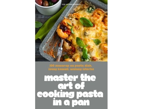 Livro MASTER THE ART OF COOKING PASTA IN A PAN de JOSE ANTONIO GUERRERO (Inglês)