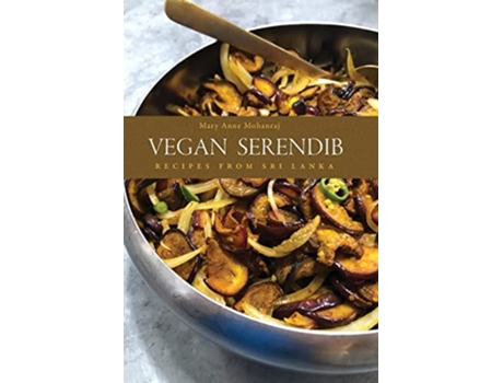 Livro Vegan Serendib Recipes from Sri Lanka de Mary Anne Mohanraj (Inglês)