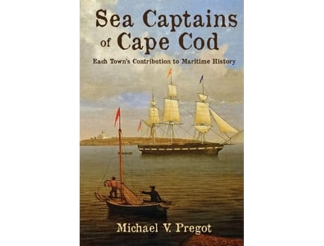 Livro Sea Captains of Cape Cod: Each Town's Contribution to Maritime History de Michael Pregot (Inglês)