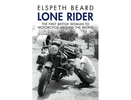 Livro Lone Rider The First British Woman to Motorcycle Around the World de Elspeth Beard (Inglês)