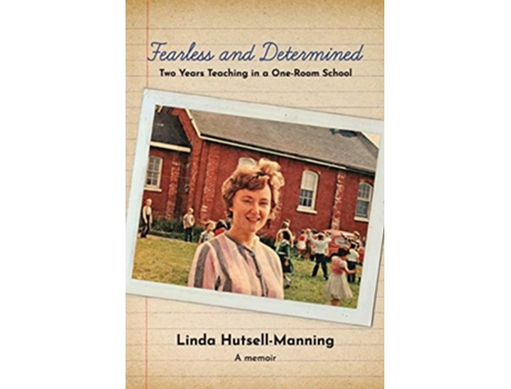 Livro Fearless and Determined Two Years Teaching in a OneRoom School de Linda HutsellManning (Inglês)