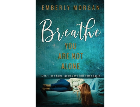 Livro Breathe... You Are Not Alone De Emberly Morgan (inglês)