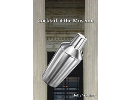 Livro Cocktail At The Museum De Holly Witchey (inglês)