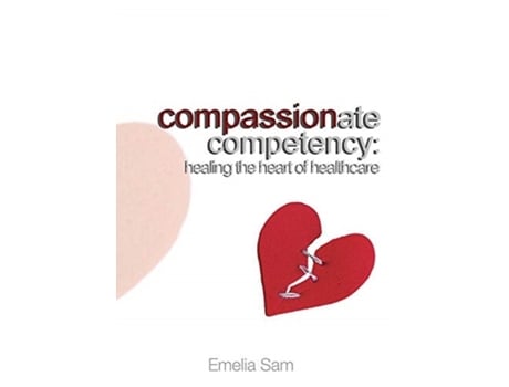 Livro Compassionate Competency: Healing the Heart of Healthcare Emelia Sam (Inglês)