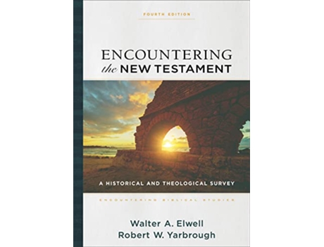Livro Encountering the New Testament – A Historical and Theological Survey de Walter A Elwell e Robert W Yarbrough (Inglês - Capa Dura)