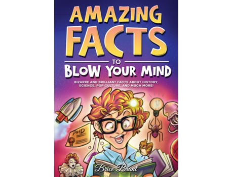 Livro Amazing Facts to Blow Your Mind Bizarre and Brilliant Facts about History, Science, Pop Culture, and much more! de Brice Brant (Inglês)