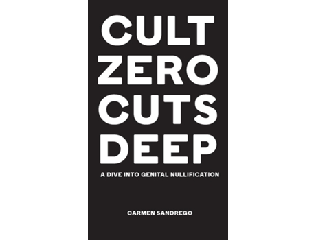 Livro Cult Zero Cuts Deep A Dive Into Genital Nullification de Carmen Sandrego (Inglês)