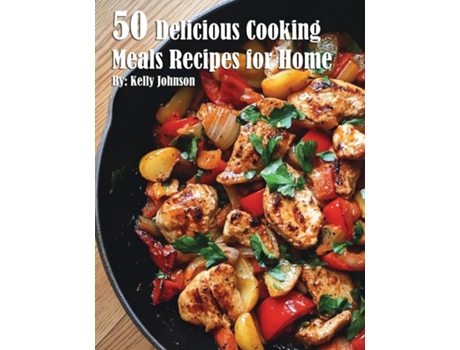 Livro 50 Delicious Cooking Meals Recipes for Home de Kelly Johnson (Inglês)