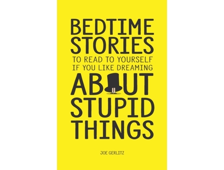 Livro Bedtime Stories To Read To Yourself If You Like Dreaming About Stupid Things Joe Gerlitz (Inglês)