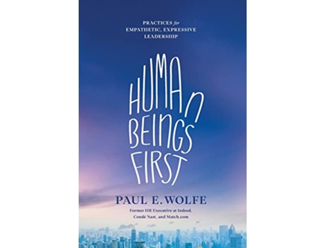 Livro Human Beings First Practices for Empathetic Expressive Leadership de Paul E Wolfe (Inglês - Capa Dura)