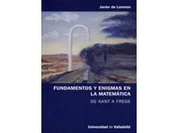 Livro Fundamentos Y Enigmas En La Matemática. De Kant A Frege de Javier de Lorenzo Martinez (Espanhol)