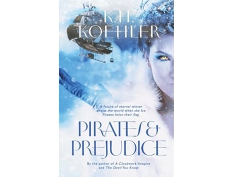 Livro PIRATES amp PREJUDICE A Clockwork Vampire 4 de K H Koehler (Inglês)