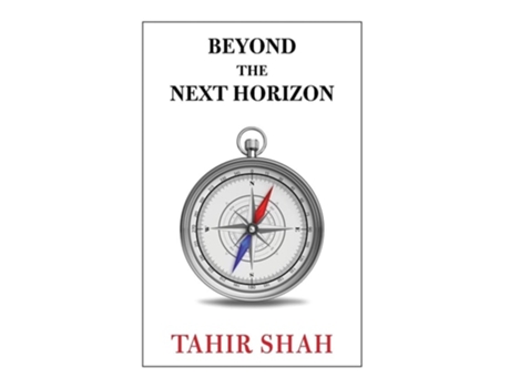 Livro Beyond the Next Horizon de Tahir Shah (Inglês - Capa Dura)