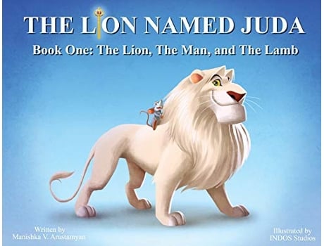 Livro The Lion Named Juda Book One The Lion The Man and The Lamb de Manishka V Arustamyan (Inglês)