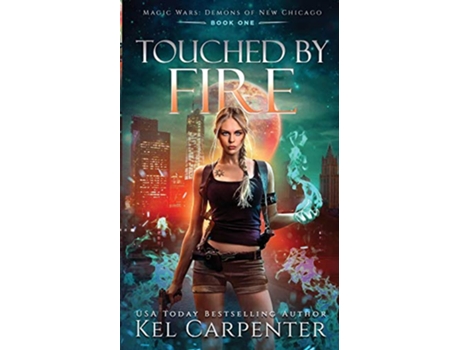 Livro Touched by Fire Magic Wars Demons of New Chicago de Kel Carpenter (Inglês)