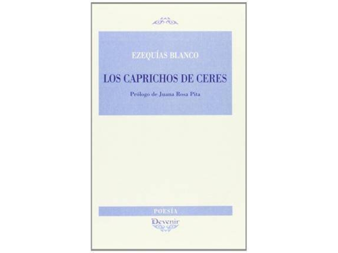 Livro Los Caprichos De Ceres de Ezequías Blanco Rubio (Espanhol)