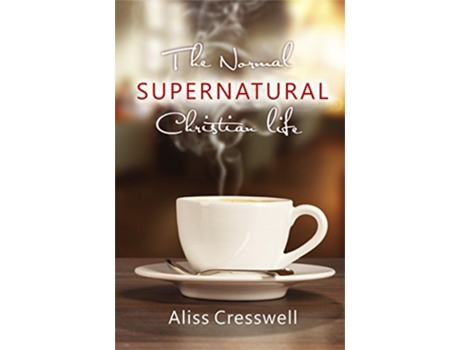Livro The Normal Supernatural Christian Life de Aliss Cresswell (Inglês)