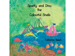 Livro Sparky And Dino The Colourful Snails De Beach, Catherine Et Al. (inglês)