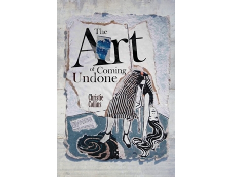 Livro The Art Of Coming Undone de Christie Collins (Inglês)