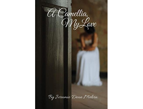 Livro A Camellia My Love de Jeramie Dean Melvin (Inglês)