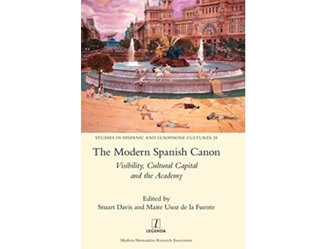 Livro The Modern Spanish Canon Visibility, Cultural Capital And The Academy De Davis E Stuart (inglês - Capa Dura)
