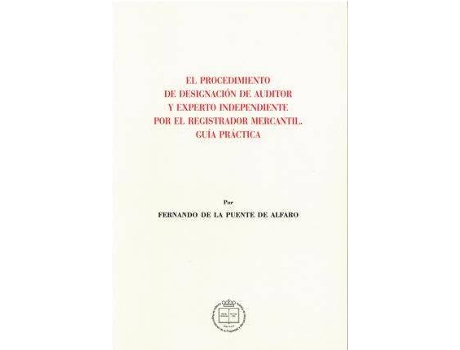Livro El procedimiento de designación de auditor y experto independiente por el registrador mercantil : guía práctica de Fernando De La Puente De Alfaro (Espanhol)