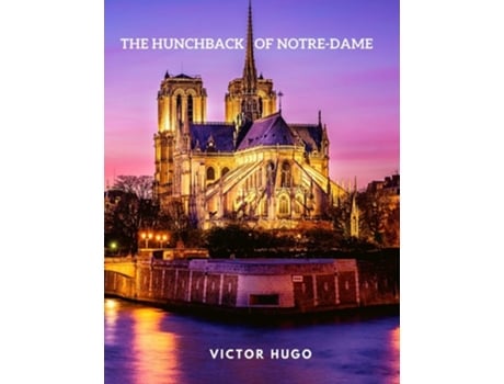 Livro The Hunchback Of Notre-dame Historical French Gothic Novel De Victor Hugo (inglês)