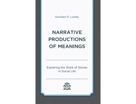 Livro narrative productions of meanings de donileen r. loseke (inglês)