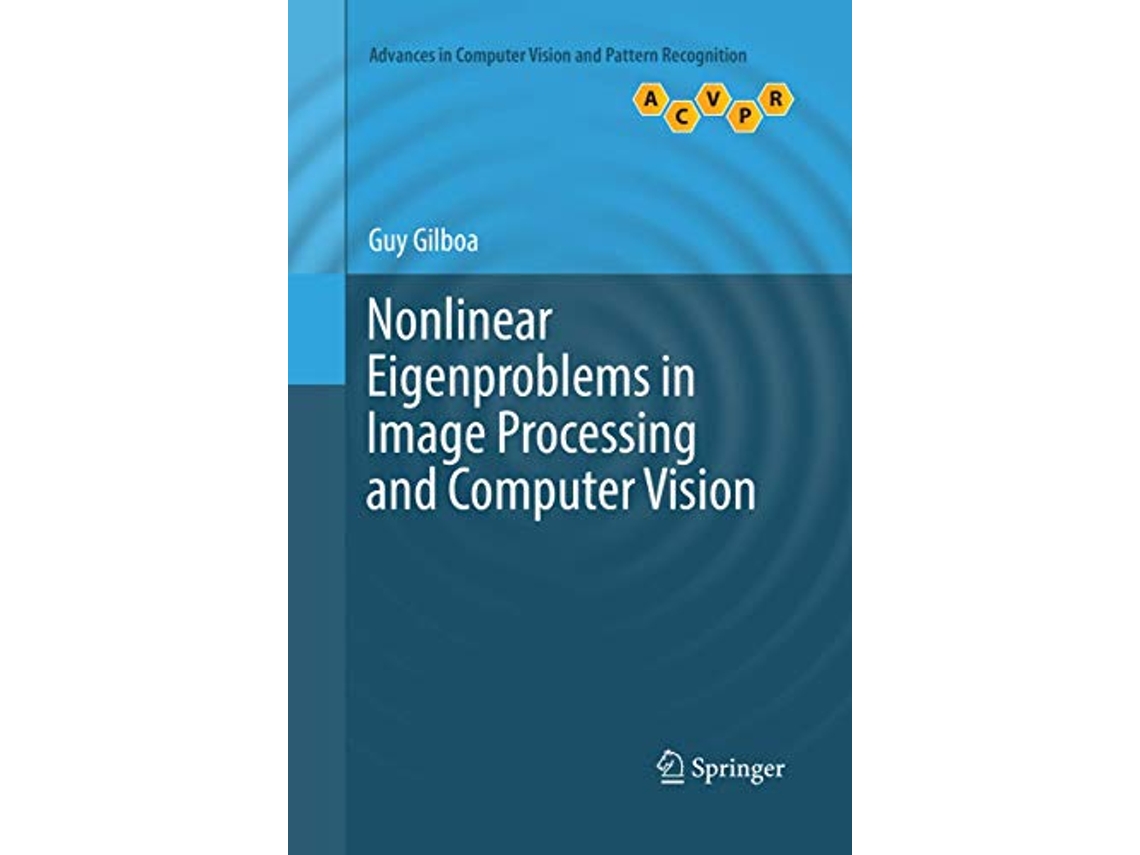 Livro Nonlinear Eigenproblems in Image Processing and Computer Vision Advances in Computer Vision and Pattern Recognition de Guy Gilboa (Inglês)