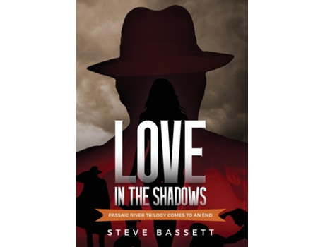 Livro Love In The Shadows Passaic River Trilogy comes to an End de Steve Bassett (Inglês)