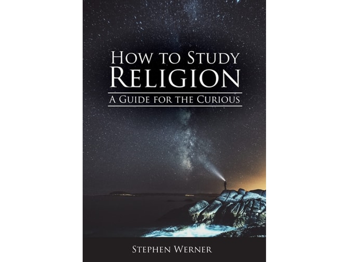 Livro How to Study Religion A Guide for the Curious de Stephen Werner (Inglês)