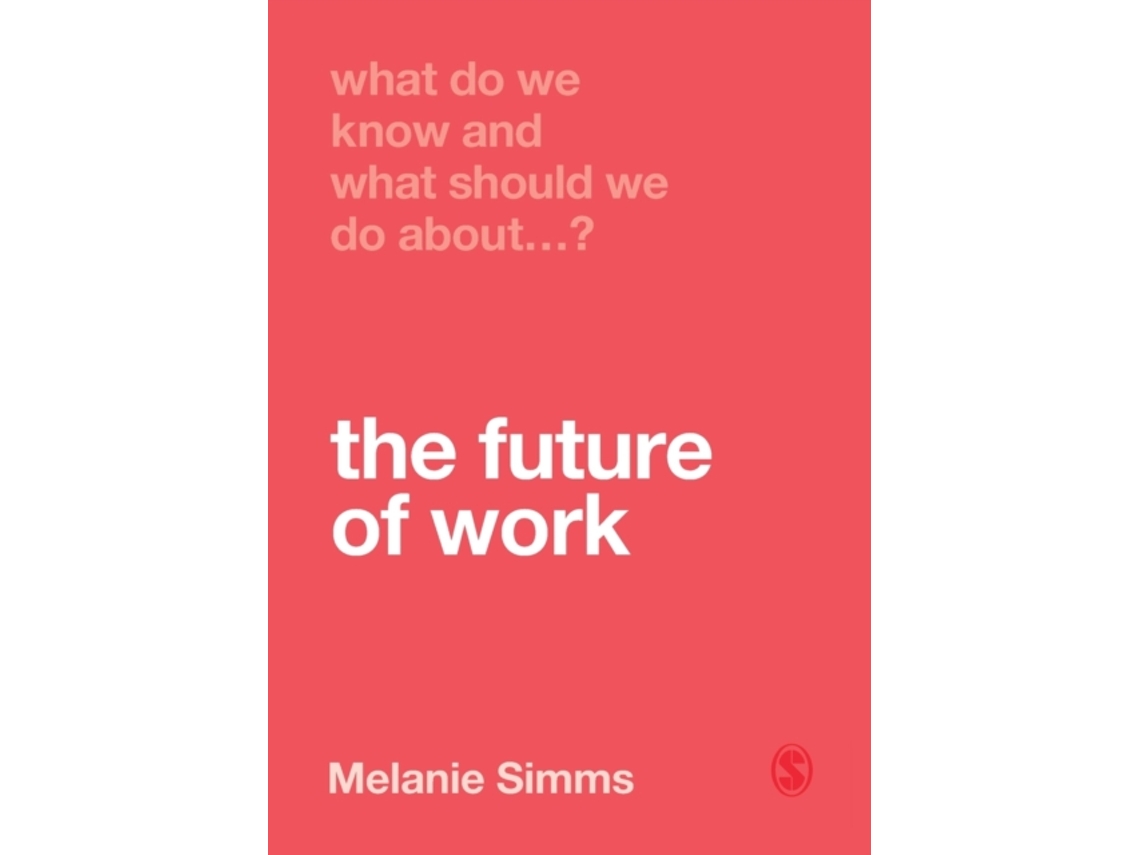 Livro What Do We Know and What Should We Do About the Future of Work? de Melanie Simms (Inglês)