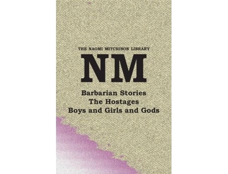 Livro Barbarian Stories, With The Hostages, And Boys And Girls And Gods De Naomi Mitchison (inglês)